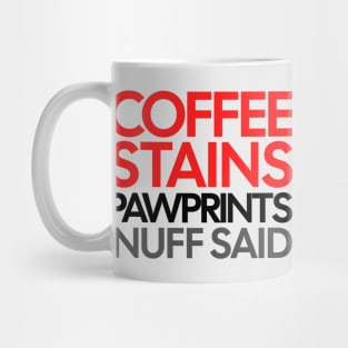 Coffee Stains Pawprints Nuff Said Mug